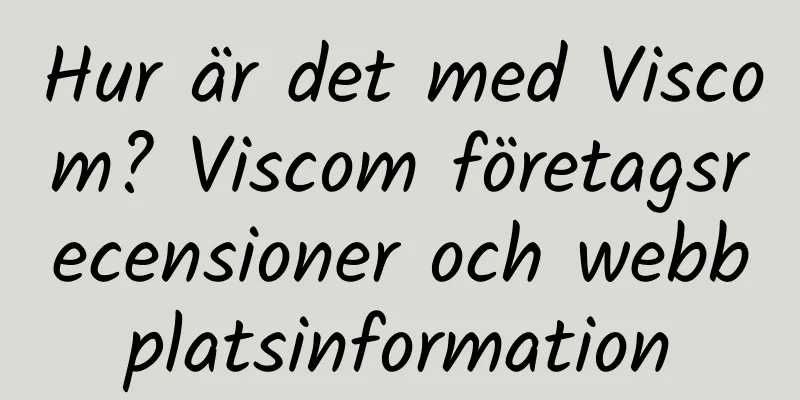 Hur är det med Viscom? Viscom företagsrecensioner och webbplatsinformation