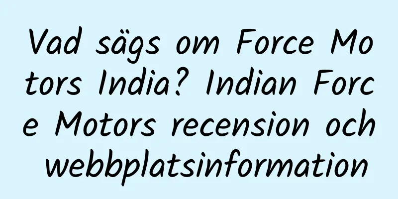 Vad sägs om Force Motors India? Indian Force Motors recension och webbplatsinformation
