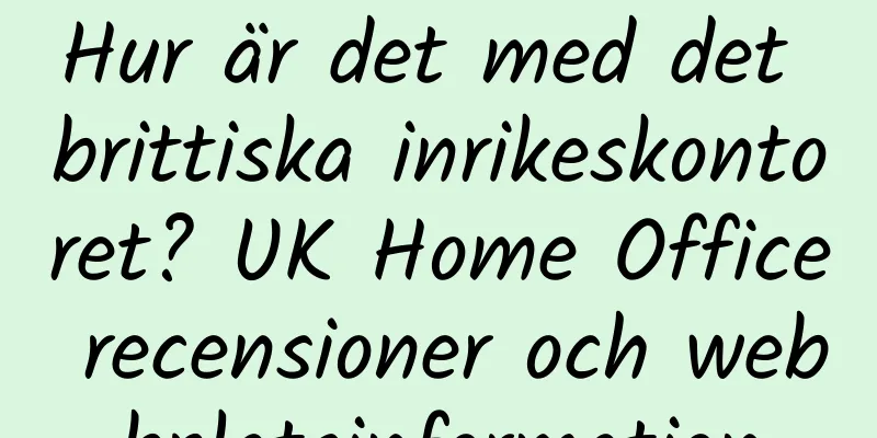 Hur är det med det brittiska inrikeskontoret? UK Home Office recensioner och webbplatsinformation
