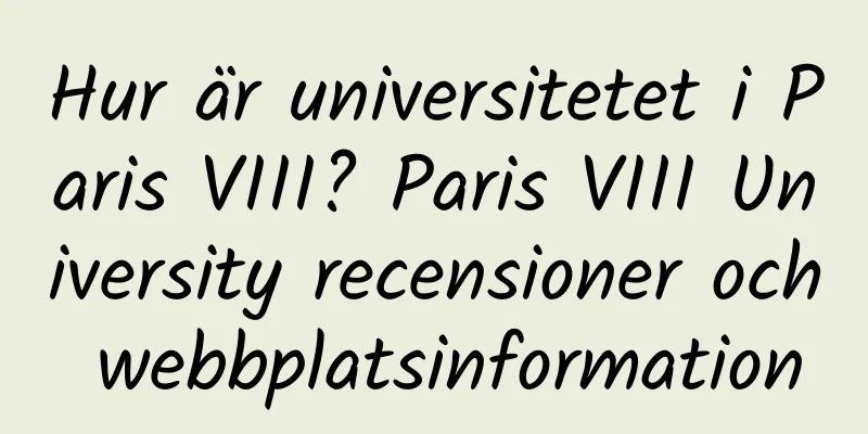 Hur är universitetet i Paris VIII? Paris VIII University recensioner och webbplatsinformation