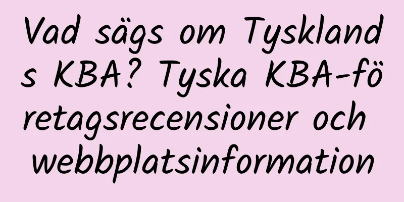 Vad sägs om Tysklands KBA? Tyska KBA-företagsrecensioner och webbplatsinformation
