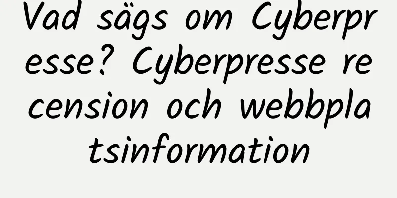 Vad sägs om Cyberpresse? Cyberpresse recension och webbplatsinformation