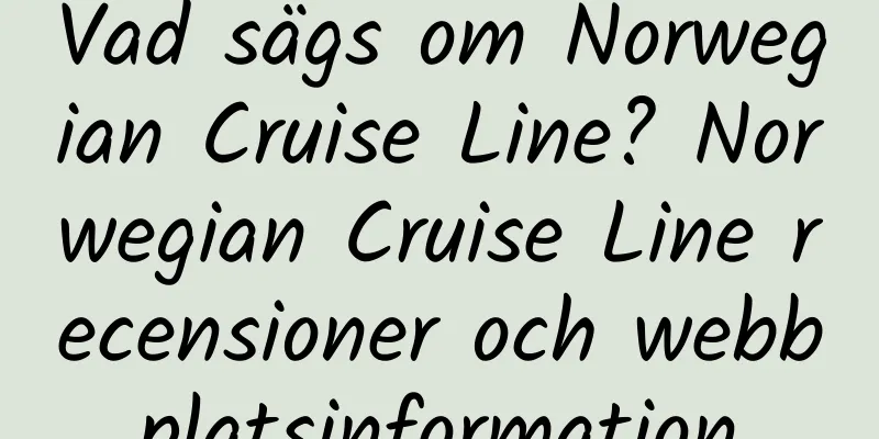 Vad sägs om Norwegian Cruise Line? Norwegian Cruise Line recensioner och webbplatsinformation