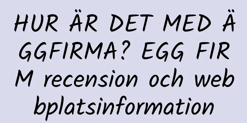 HUR ÄR DET MED ÄGGFIRMA? EGG FIRM recension och webbplatsinformation