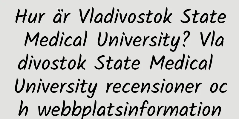 Hur är Vladivostok State Medical University? Vladivostok State Medical University recensioner och webbplatsinformation