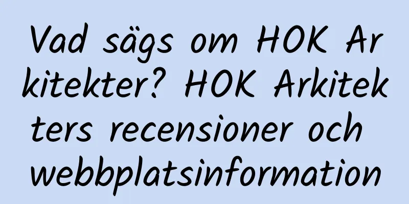 Vad sägs om HOK Arkitekter? HOK Arkitekters recensioner och webbplatsinformation