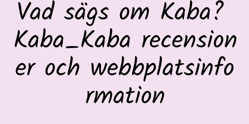 Vad sägs om Kaba? Kaba_Kaba recensioner och webbplatsinformation