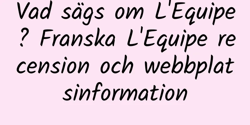 Vad sägs om L'Equipe? Franska L'Equipe recension och webbplatsinformation