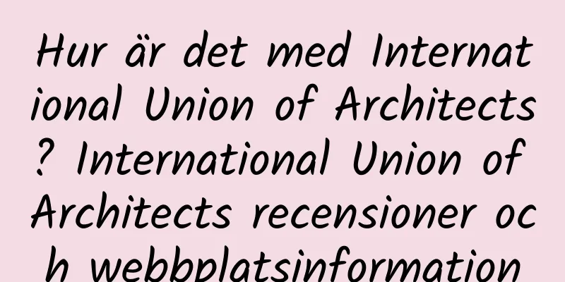 Hur är det med International Union of Architects? International Union of Architects recensioner och webbplatsinformation