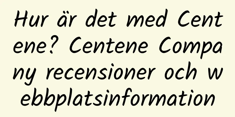 Hur är det med Centene? Centene Company recensioner och webbplatsinformation