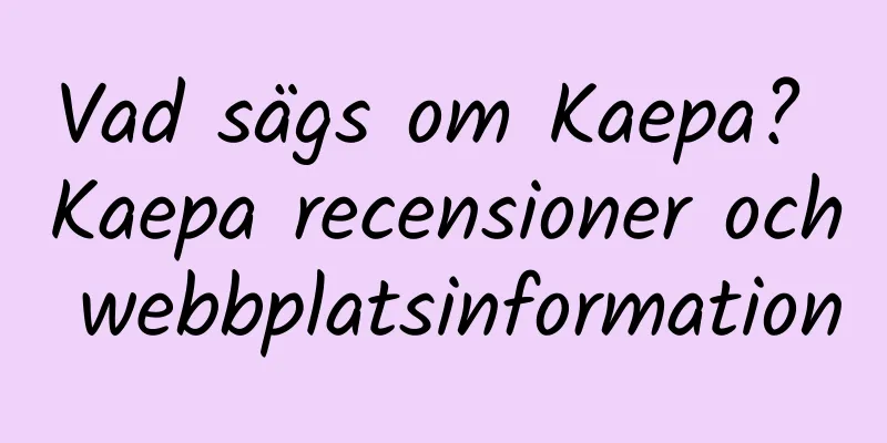 Vad sägs om Kaepa? Kaepa recensioner och webbplatsinformation