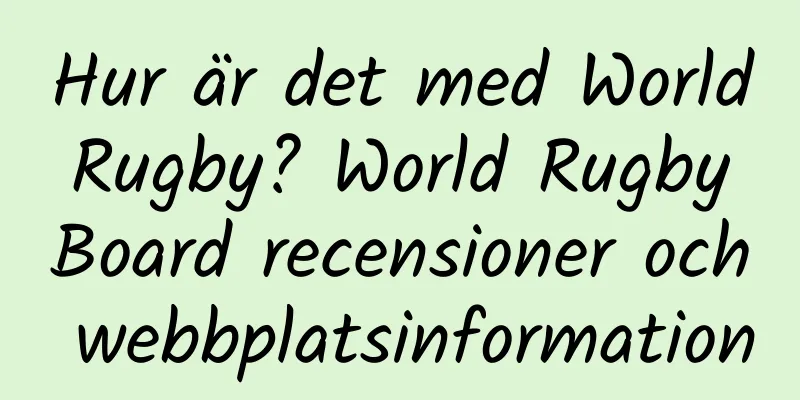 Hur är det med World Rugby? World Rugby Board recensioner och webbplatsinformation