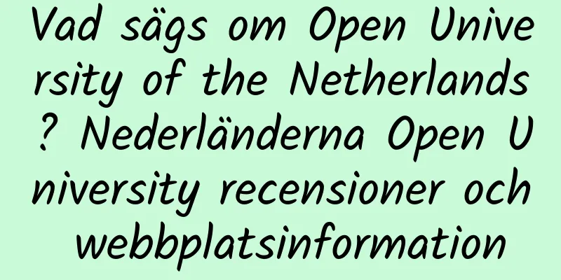 Vad sägs om Open University of the Netherlands? Nederländerna Open University recensioner och webbplatsinformation