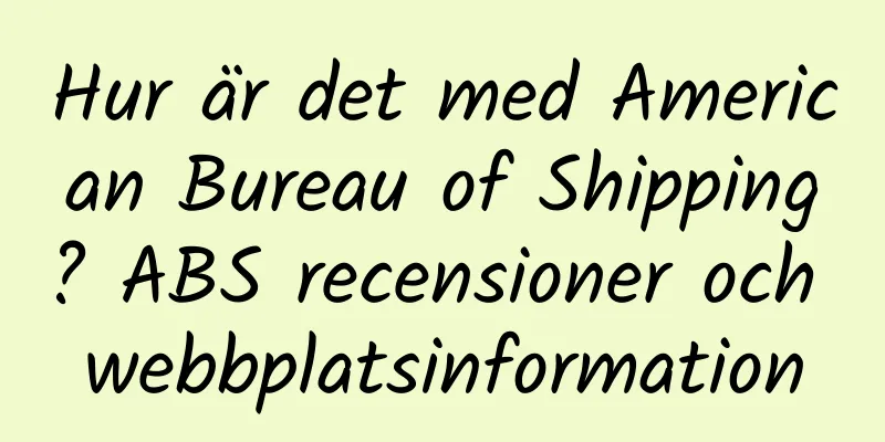 Hur är det med American Bureau of Shipping? ABS recensioner och webbplatsinformation