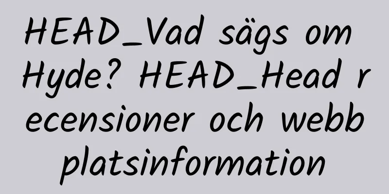 HEAD_Vad sägs om Hyde? HEAD_Head recensioner och webbplatsinformation