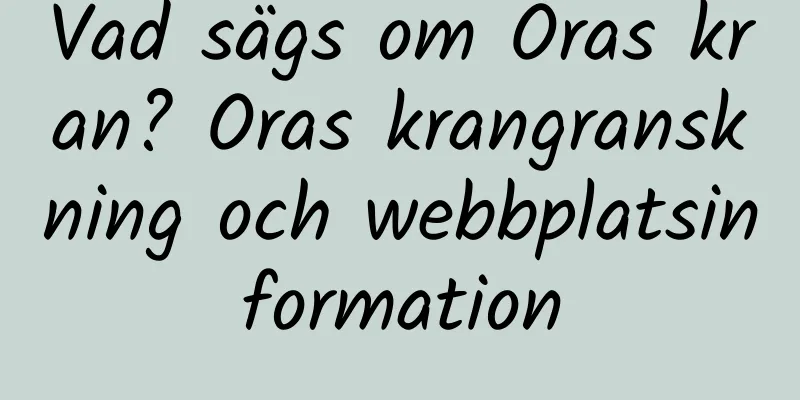 Vad sägs om Oras kran? Oras krangranskning och webbplatsinformation