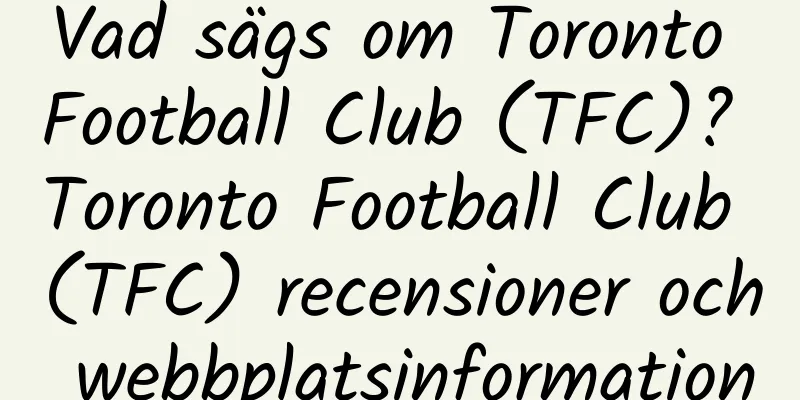 Vad sägs om Toronto Football Club (TFC)? Toronto Football Club (TFC) recensioner och webbplatsinformation