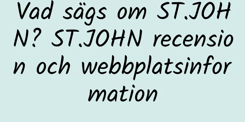 Vad sägs om ST.JOHN? ST.JOHN recension och webbplatsinformation