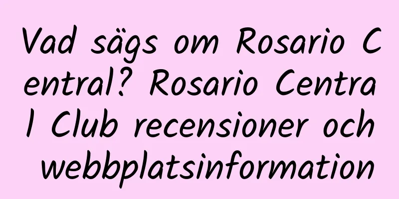 Vad sägs om Rosario Central? Rosario Central Club recensioner och webbplatsinformation
