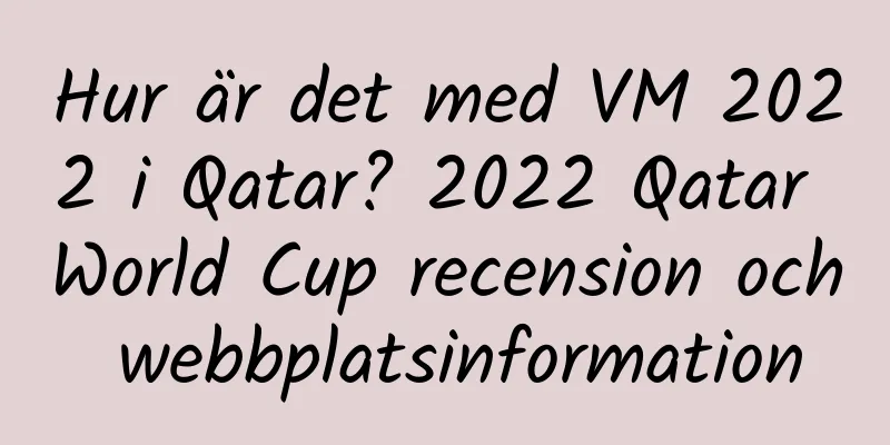 Hur är det med VM 2022 i Qatar? 2022 Qatar World Cup recension och webbplatsinformation