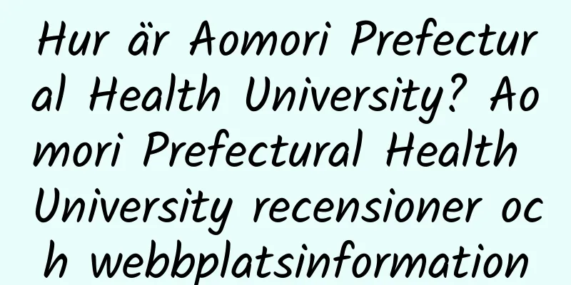 Hur är Aomori Prefectural Health University? Aomori Prefectural Health University recensioner och webbplatsinformation