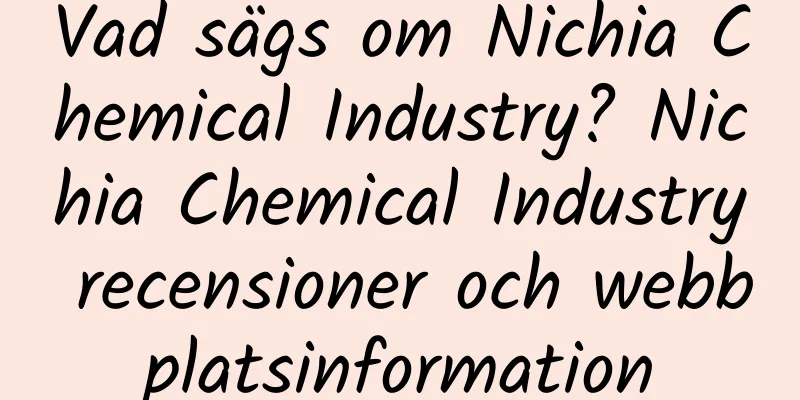 Vad sägs om Nichia Chemical Industry? Nichia Chemical Industry recensioner och webbplatsinformation