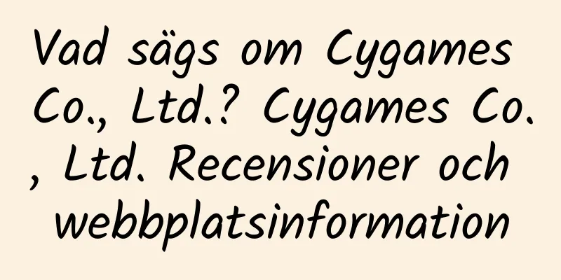 Vad sägs om Cygames Co., Ltd.? Cygames Co., Ltd. Recensioner och webbplatsinformation