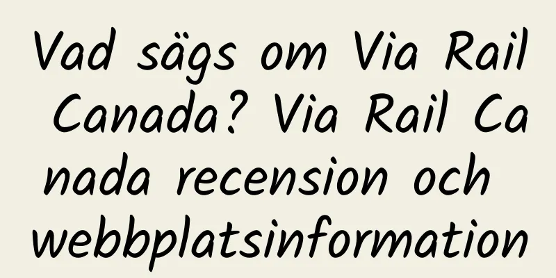 Vad sägs om Via Rail Canada? Via Rail Canada recension och webbplatsinformation