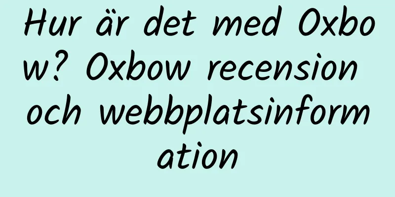 Hur är det med Oxbow? Oxbow recension och webbplatsinformation