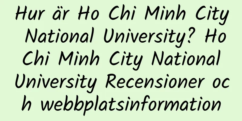 Hur är Ho Chi Minh City National University? Ho Chi Minh City National University Recensioner och webbplatsinformation