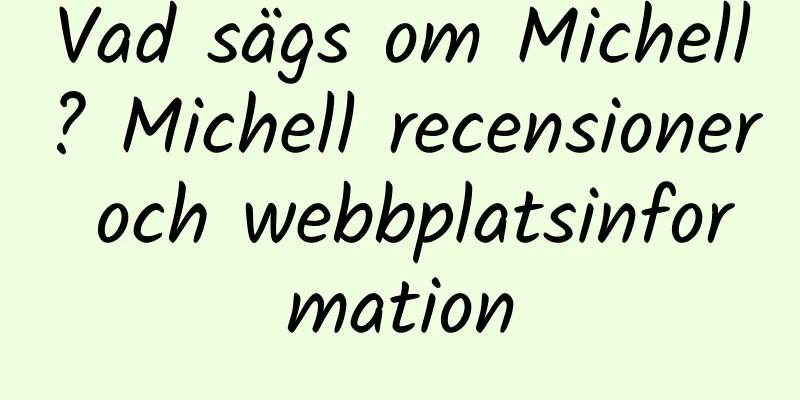Vad sägs om Michell? Michell recensioner och webbplatsinformation