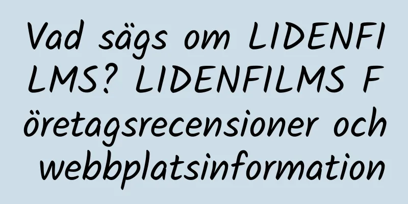 Vad sägs om LIDENFILMS? LIDENFILMS Företagsrecensioner och webbplatsinformation