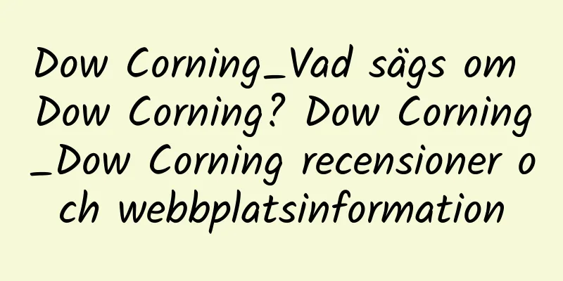 Dow Corning_Vad sägs om Dow Corning? Dow Corning_Dow Corning recensioner och webbplatsinformation