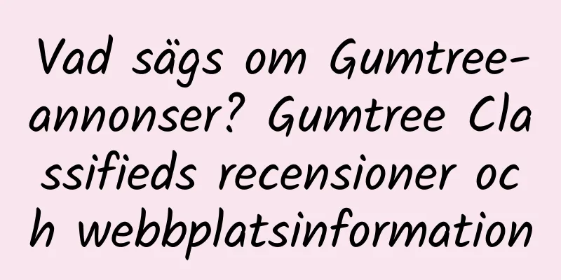 Vad sägs om Gumtree-annonser? Gumtree Classifieds recensioner och webbplatsinformation