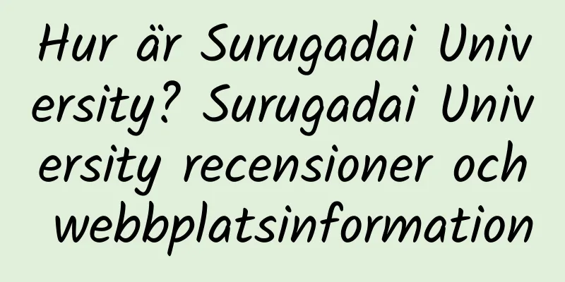 Hur är Surugadai University? Surugadai University recensioner och webbplatsinformation