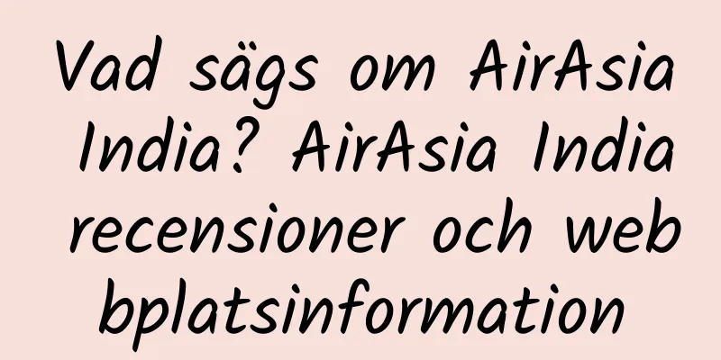 Vad sägs om AirAsia India? AirAsia India recensioner och webbplatsinformation