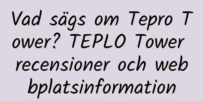 Vad sägs om Tepro Tower? TEPLO Tower recensioner och webbplatsinformation