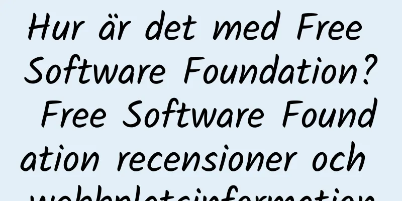 Hur är det med Free Software Foundation? Free Software Foundation recensioner och webbplatsinformation