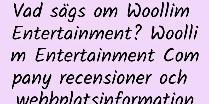 Vad sägs om Woollim Entertainment? Woollim Entertainment Company recensioner och webbplatsinformation