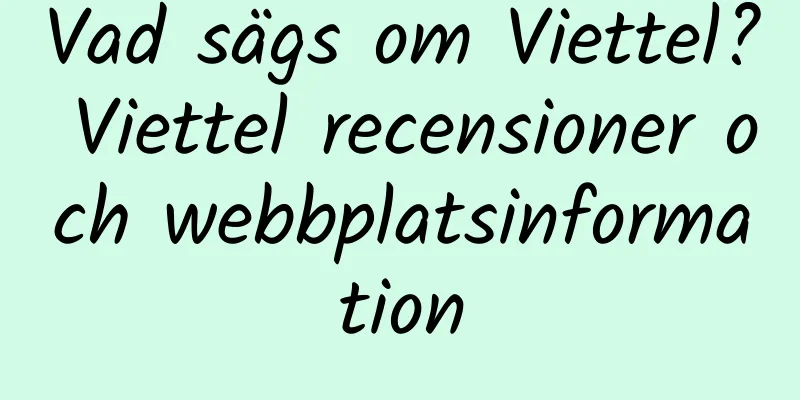 Vad sägs om Viettel? Viettel recensioner och webbplatsinformation