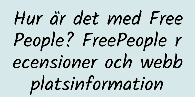 Hur är det med FreePeople? FreePeople recensioner och webbplatsinformation