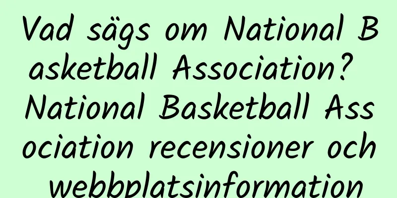 Vad sägs om National Basketball Association? National Basketball Association recensioner och webbplatsinformation