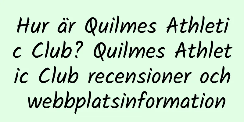 Hur är Quilmes Athletic Club? Quilmes Athletic Club recensioner och webbplatsinformation