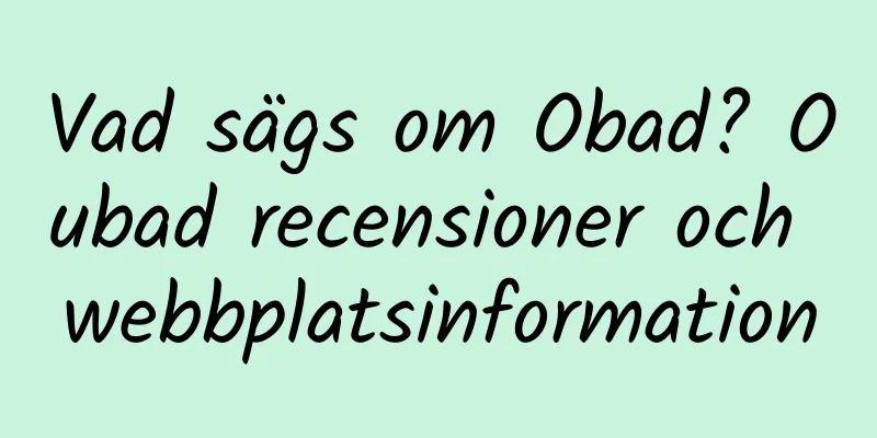 Vad sägs om Obad? Oubad recensioner och webbplatsinformation