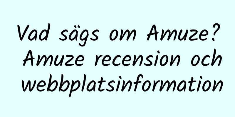 Vad sägs om Amuze? Amuze recension och webbplatsinformation