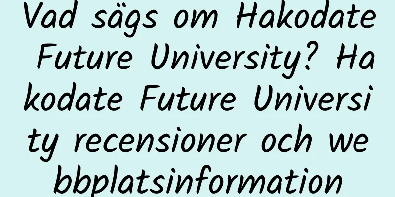 Vad sägs om Hakodate Future University? Hakodate Future University recensioner och webbplatsinformation