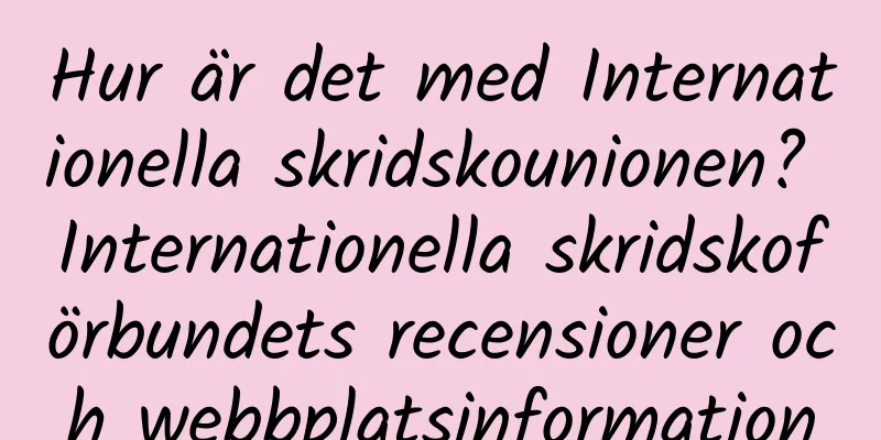 Hur är det med Internationella skridskounionen? Internationella skridskoförbundets recensioner och webbplatsinformation