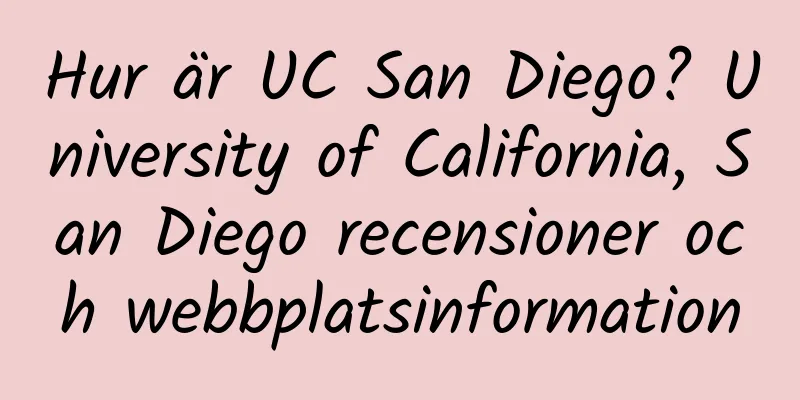 Hur är UC San Diego? University of California, San Diego recensioner och webbplatsinformation
