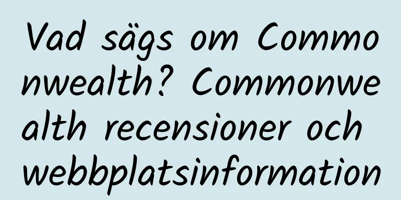 Vad sägs om Commonwealth? Commonwealth recensioner och webbplatsinformation