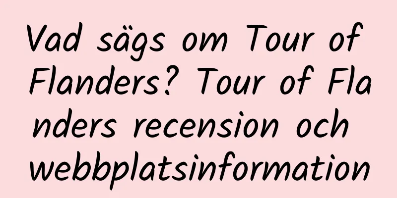 Vad sägs om Tour of Flanders? Tour of Flanders recension och webbplatsinformation